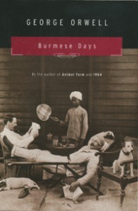 Burmese Days, by George Orwell. Harcourt: 1962 (1934). 