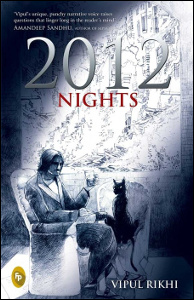 2012 Nights, by Vipul Rikhi. Delhi: Fingerprint, 2012. Provided with free review copy.