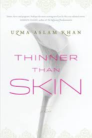 Uzma Aslam Khan, Thinner Than Skin. Delhi: Fourth Estate, 2012.